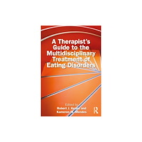 Taylor & francis ltd A Therapist’s Guide to the Multidisciplinary Treatment of Eating Disorders (häftad, eng)
