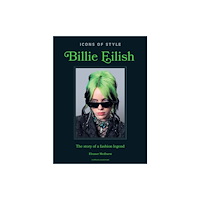 Headline Publishing Group Icons of Style: Billie Eilish (inbunden, eng)