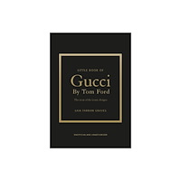 Headline Publishing Group Little Book of Gucci by Tom Ford (inbunden, eng)