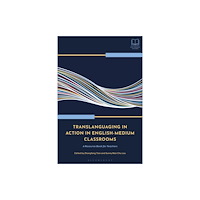 Bloomsbury Publishing PLC Translanguaging in Action in English-Medium Classrooms (häftad, eng)
