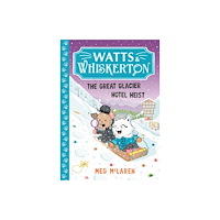 Templar Books Watts & Whiskerton: The Great Glacier Hotel Heist (häftad, eng)