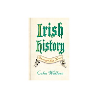 The History Press Ltd Irish History: Strange but True (inbunden, eng)