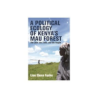 James Currey A Political Ecology of Kenya’s Mau Forest (häftad, eng)