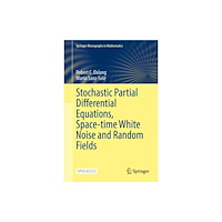 Springer Nature Switzerland AG Stochastic Partial Differential Equations, Space-Time White Noise and Random Fields (inbunden, eng)