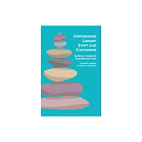 Bloomsbury Publishing PLC Empowering Library Staff and Customers (häftad, eng)