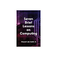 Austin Macauley Publishers LLC Seven Brief Lessons on Computing (häftad, eng)