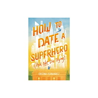 Harpercollins publishers inc How to Date a Superhero (And Not Die Trying) (inbunden, eng)
