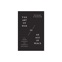 Yale university press The Art of War in an Age of Peace (inbunden, eng)