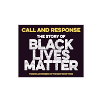 Harpercollins publishers inc Call and Response: The Story of Black Lives Matter (inbunden, eng)