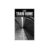 Austin Macauley Publishers LLC Last Train Home (häftad, eng)