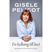 Gisèle Pelicot En hyllning till livet : skammen måste byta sida (inbunden)
