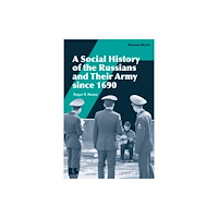 Bloomsbury Publishing PLC A Social History of the Russians and Their Army since 1690 (häftad, eng)