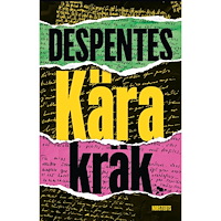 Virginie Despentes Kära kräk (inbunden)
