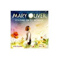 Astra Publishing House Mary Oliver, Holding on to Wonder (inbunden, eng)