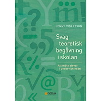 Jenny Vidarsson Svag teoretisk begåvning i skolan : att möta elever i undervisningen (häftad)