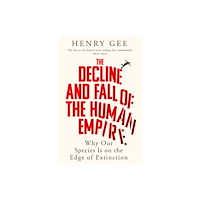 Henry Gee The Decline and Fall of the Human Empire (pocket, eng)