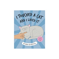 Hardie Grant Books / Publishing I Touched a Cat and I Liked it (häftad, eng)