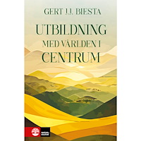 Gert J. J. Biesta Utbildning med världen i centrum (inbunden)