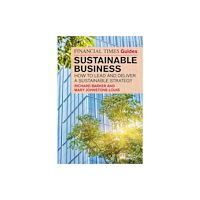 Pearson Education Limited The Financial Times Guide to Sustainable Business: How to lead and deliver a sustainable strategy (häftad, eng)