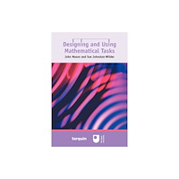 Tarquin Publications Designing and Using Mathematical Tasks (häftad, eng)