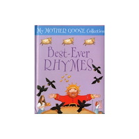 Anness publishing My Mother Goose Collection: Best Ever Rhymes (bok, board book, eng)