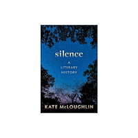 Oxford University Press Silence: A Literary History (inbunden, eng)
