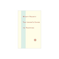 Johns Hopkins University Press The Lover’s Guide to Trapping (inbunden, eng)