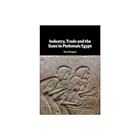 Cambridge University Press Industry, Trade and the State in Ptolemaic Egypt (inbunden, eng)