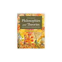 Jones and Bartlett Publishers, Inc Philosophies and Theories for Advanced Nursing Practice (häftad, eng)