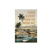 University Press of Mississippi Cuban Slavery from the Inside Out (häftad, eng)