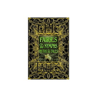 Flame Tree Publishing Faeries & Nymphs Myths & Tales (inbunden, eng)