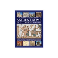 Anness publishing An Illustrated Guide to Life in Ancient Rome: society, religion, culture (inbunden, eng)