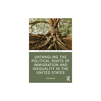 Taylor & francis ltd Untangling the Political Roots of Immigration and Inequality in the United States (häftad, eng)