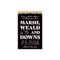Troubador Publishing Marsh, Weald and Downs (häftad, eng)