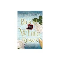 The Book Guild Ltd Blood and White Roses (häftad, eng)