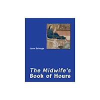 Renard Press Ltd The Midwife’s Book of Hours (inbunden, eng)