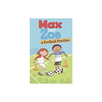 Capstone Global Library Ltd Max and Zoe at Football Practice (inbunden, eng)