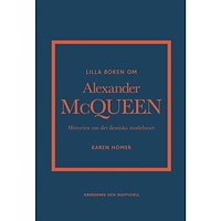 Karen Homer Lilla boken om Alexander McQueen : Historien om det ikoniska modehuset (inbunden)