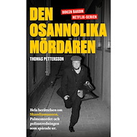 Thomas Pettersson Den osannolika mördaren : hela berättelsen om Skandiamannen, Palmemordet och polisutredningen som spårade ur (pocket)