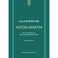 Peter Tomalin Lilla boken om Aston Martin : en hyllning till den legendariska bilen (inbunden)