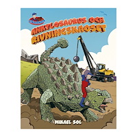 Mikael Sol Ankylosaurus och rivningskaoset (inbunden)