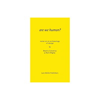 B Colomina Are we human? - the archeology of design (häftad, eng)