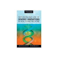 National Academies Press Diffusion and Use of Genomic Innovations in Health and Medicine (häftad, eng)