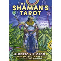 Alberto Villoldo The Shaman's Tarot: A 78-Card Deck and Guidebook