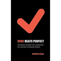 Patrick Stahl Done beats perfect: The new playbook for leadership in a rapidly changing world (bok, kartonnage, eng)