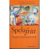 Stephen Nachmanovitch Spela fritt : improvisation i liv och konst (pocket)