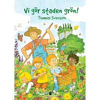Thomas Svensson Vi gör staden grön! (bok, kartonnage)