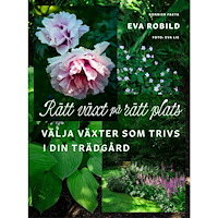 Eva Robild Rätt växt på rätt plats : välja växter som trivs i din trädgård (inbunden) (Skadad)