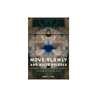 Oxford University Press Inc Move Slowly and Build Bridges (häftad, eng)