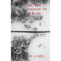 Ida Linde När man sparkar på en hund (inbunden)